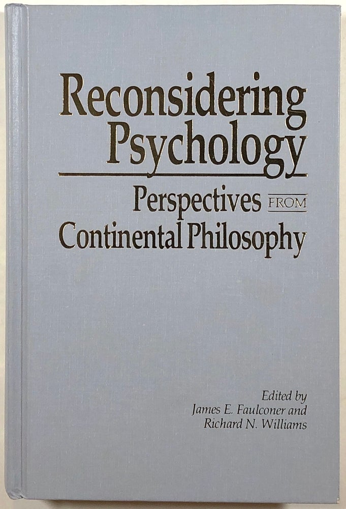 Item #s00012386 Reconsidering Psychology: Perspectives from Continental Philosophy. James E. Faulconer, RIchard N. Williams.