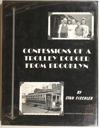 Item #s00012432 Confessions of a Trolley Dodger From Brooklyn. Stan Fischler