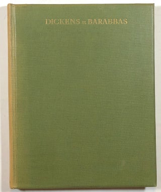 Item #s00012859 Dickens v. Barabbas; Forster Intervening; A Study Based Upon Some Hitherto...