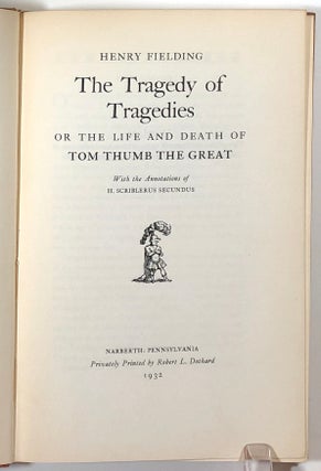 The Tragedy of Tragedies; Or the Life and Death of Tom Thumb the Great; With the Annotations of H. Scriblerus Secundus