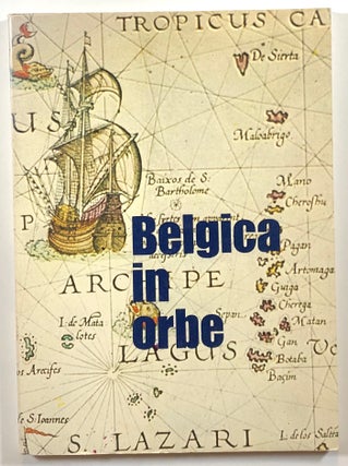 Item #s00012958 Belgica in Orbe; Les Belges et le Monde. L. Danckaert, A. Andre-Felix, R....