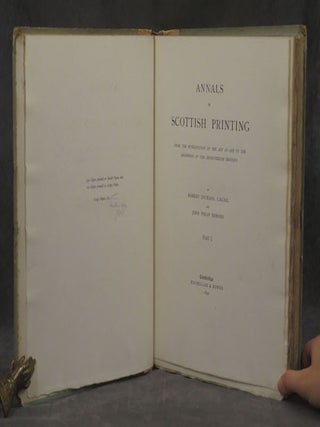 Annals of Scottish Printing, From the Introduction of the Art in 1507 to the Beginning of the Seventeenth Century, 2 vols.