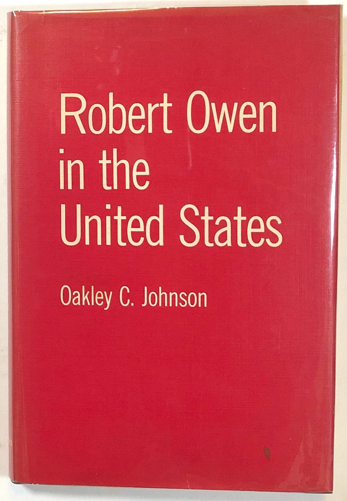 Item #s00013211 Robert Owen in the United States. Oakley C. Johnson, fore A. L. Morton.