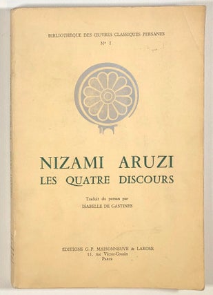 Item #s00013343 Nizami Aruzi: Les Quatre Discours; Bibliotheque des Oeuvres Classiques Persanes,...
