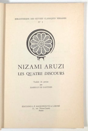 Nizami Aruzi: Les Quatre Discours; Bibliotheque des Oeuvres Classiques Persanes, no I