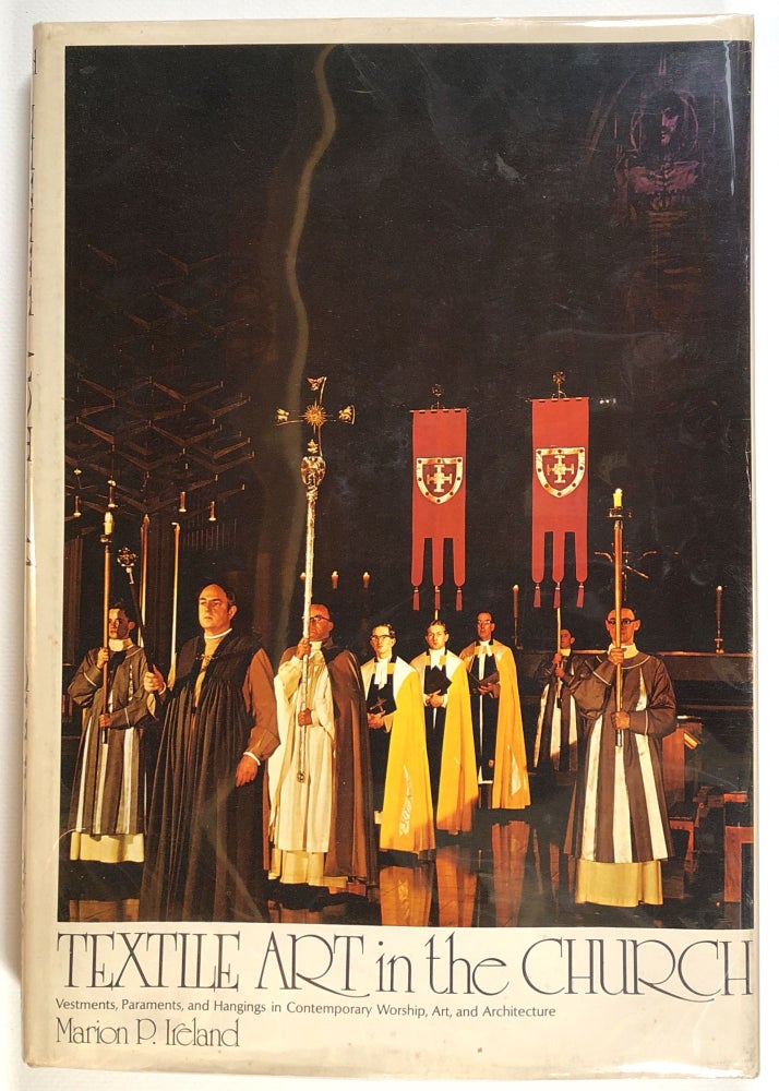 Item #s00013369 Textile Art in the Church; Vestments, Paraments, and Hangings in Contemporary Worship, Art, and Architecture. Marion P. Ireland.