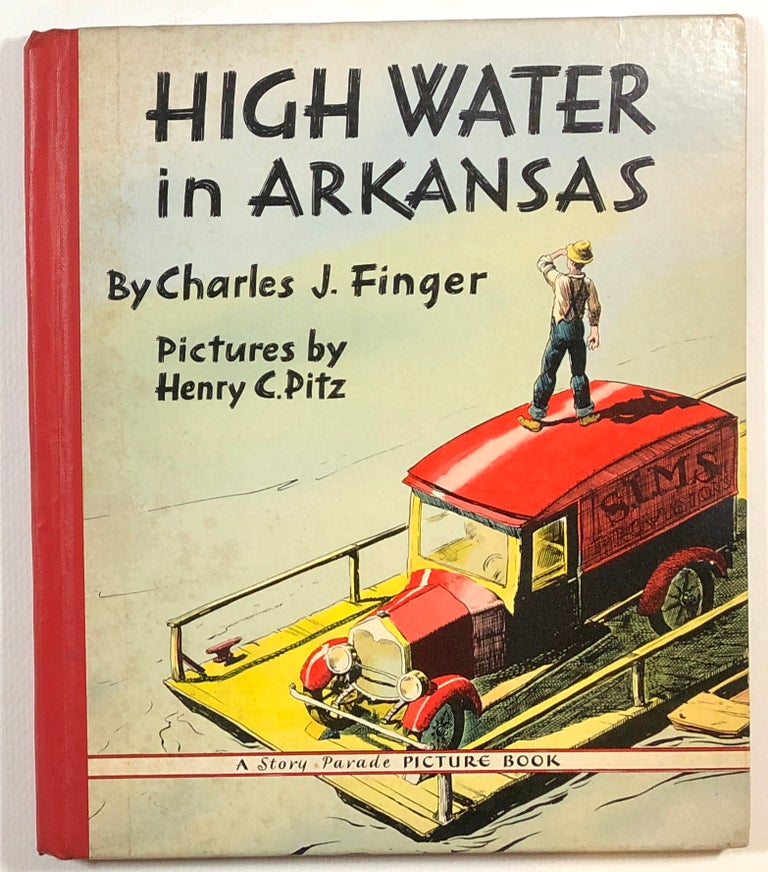 Item #s00013383 High Water in Arkansas. Charles J. Finger, ill Henry C. Pitz.