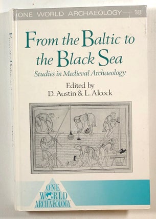 Item #s00013392 From the Baltic to the Black Sea: Studies in Medieval Archaeology One World...