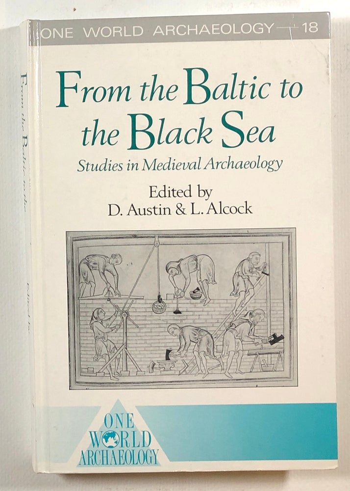 Item #s00013392 From the Baltic to the Black Sea: Studies in Medieval Archaeology One World Archaeology. David Austin, Leslie Alcock.