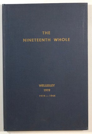Item #s00013419 The Nineteenth Whole: Wellesley, 1919: 1919-1944. Hazel Livingston Sears,...