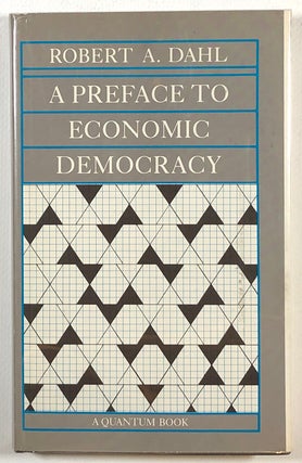 Item #s00013449 A Preface to Economic Democracy. Robert A. Dahl