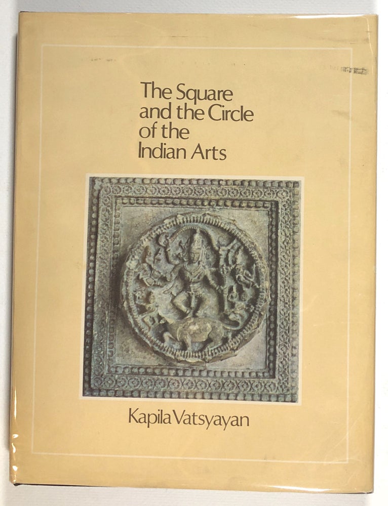 Item #s00013452 The Square and the Circle of the Indian Arts. Kapila Vatsyayan.