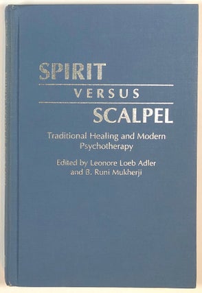 Item #s00013530 Spirit Versus Scalpel: Traditional Healing and Modern Psychotherapy. Leonore Loeb...