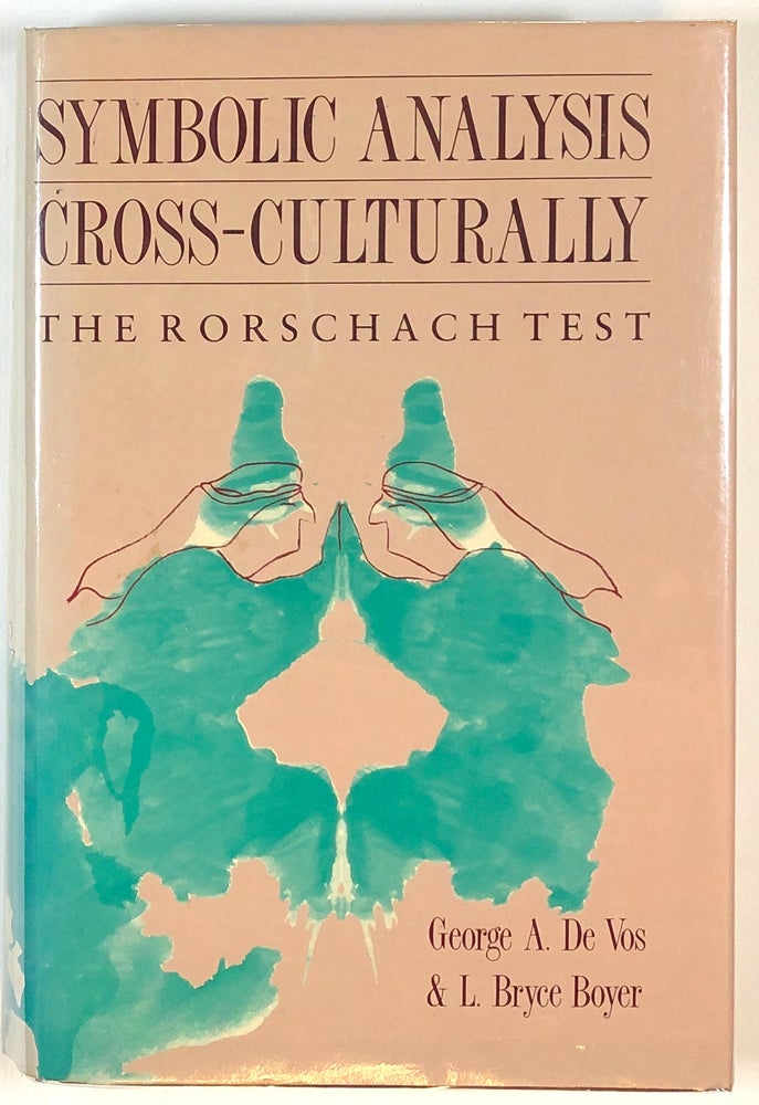 Item #s00013537 Symbolic Analysis Cross-Culturally: The Rorschach Test. George A. De Vos, L. Bryce Boyer, Et. Al.