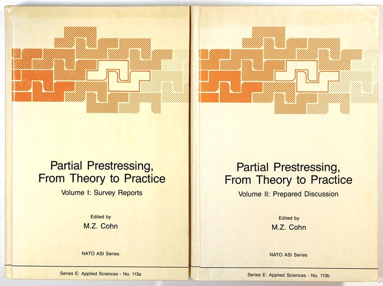 Item #s00013552 Partial Prestressing, From Theory to Practice, 2 vols.--Volume I: Survey Reports & Volume II: Prepared Discussion; NATO ASI (Advanced Science Institutes) Series E: Applied Sciences - No. 113a & 113b. M. Z. Cohn, ed.