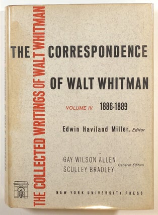 Item #s00013575 The Correspondence, Volume IV: 1886-1889; The Collected Writings of Walt Whitman....
