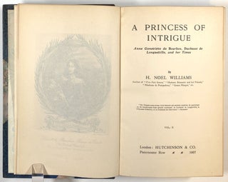 A Princess of Intrigue; Anne Genevieve De Bourbon, Duchesse De Longueville and Her Times; 2 vols.
