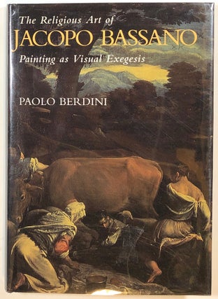 Item #s00013957 The Religious Art of Jacopo Bassano: Painting as Visual Exegesis by Paolo...