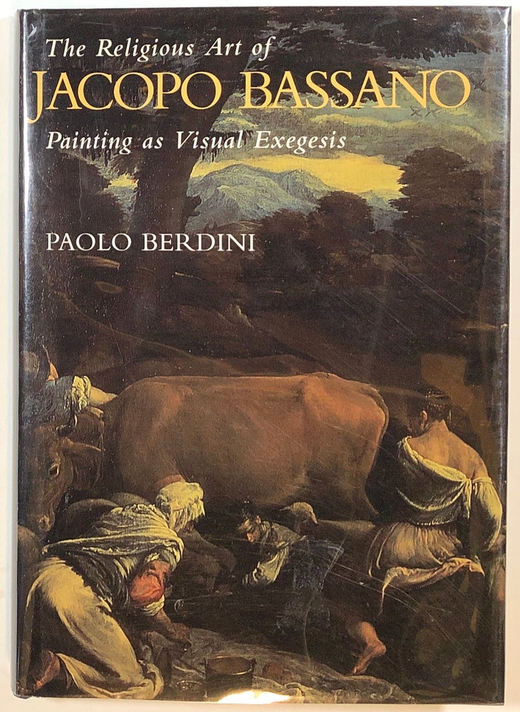 Item #s00013957 The Religious Art of Jacopo Bassano: Painting as Visual Exegesis by Paolo Berdini. Paolo Berdini, Jacob Bassano.