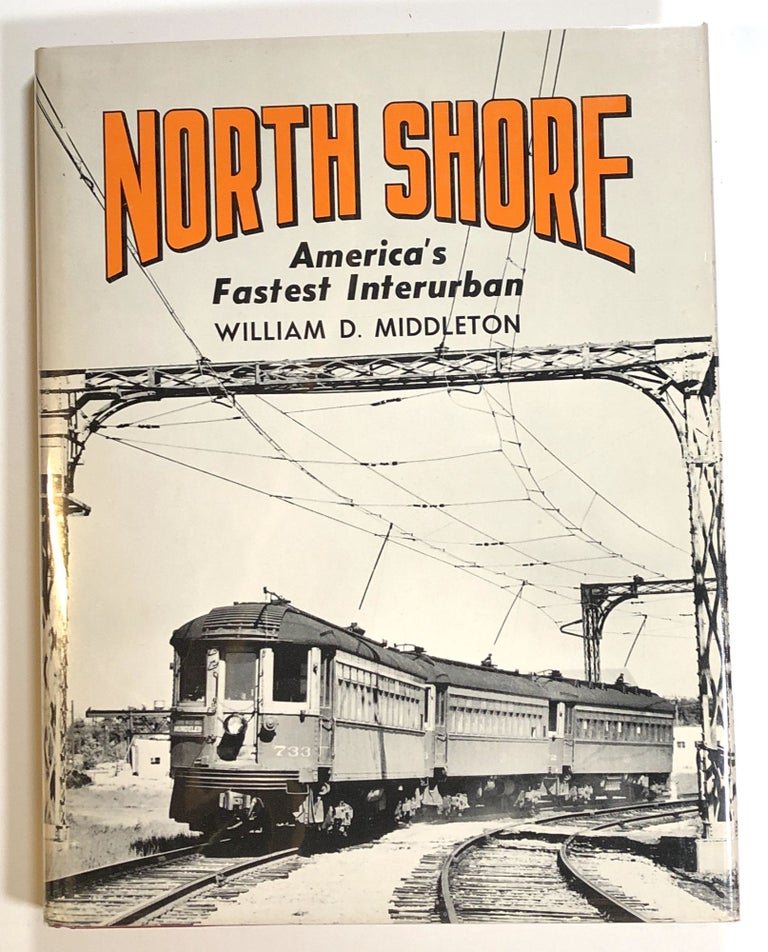 Item #s00014243 North Shore: America's Fastest Interurban. William D. Middleton.
