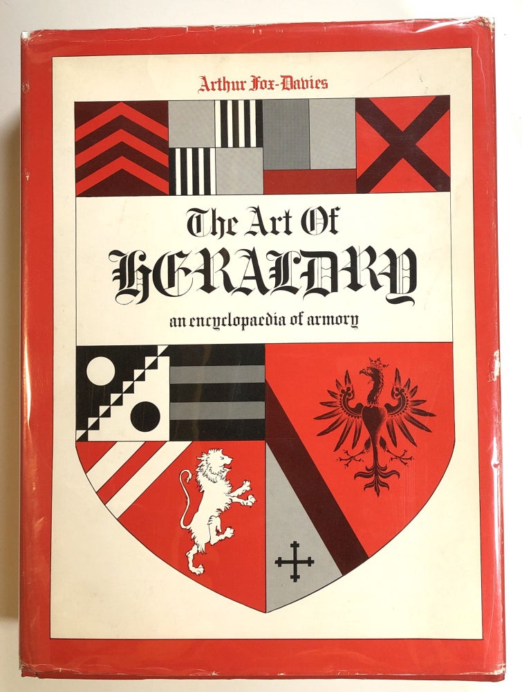 Item #s00014250 The Art of Heraldry, An Encyclopaedia of Armory; Encyclopedia. Arthur Charles Fox-Davies.