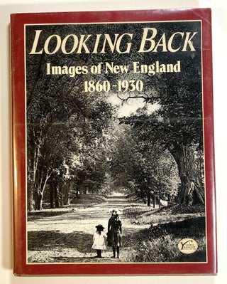 Item #s00014251 Looking Back: Images of New England, 1860-1930. Susan Mahnke