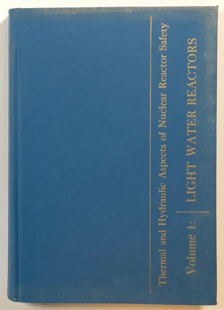 Item #s00014257 Symposium on the Thermal and Hydraulic Aspects of Nuclear Reactor Safety; Volume 1: Light Water Reactors. O. C. Jones, Jr., S. G. Bankoff, Et. Al.