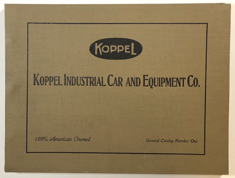 Item #s00014396 Koppel; Koppel Industrial Car and Equipment Co.; General Catalog Number One. Koppel, The Koppel Industrial Car, Equipment Company.
