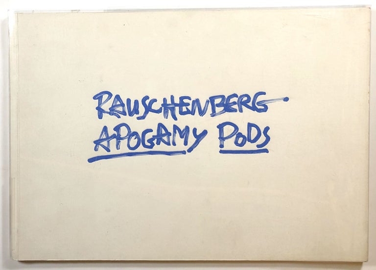 Item #s00014404 Rauschenberg: Apogamy Pods; November 17 to December 20, 2000. Robert Rauschenberg, Dave Hickey.