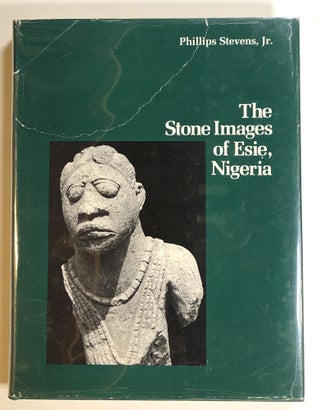 Item #s00014483 The Stone Images of Esie, Nigeria. Phillips Stevens, Jr., fore Frank Willett