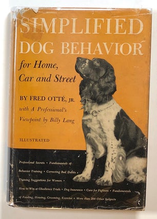 Item #s00014607 Simplified Dog Behavior for Home, Car and Street...with A Professional's...