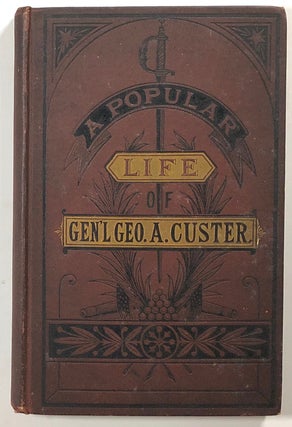 Item #s00014665 A Popular Life of Gen. George A. Custer [salesman's dummy]; Gen'l Geo.; Major...