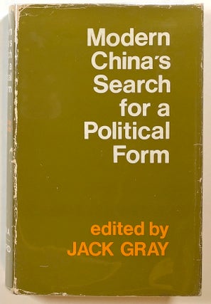 Item #s00014700 Modern China's Search for a Political Form. Jack Gray