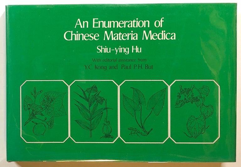 Item #s00014715 An Enumeration of Chinese Materia Medica. Shiu-Ying Hu, Y C. Kong, Paul P. H. But.