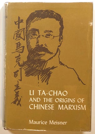 Item #s00014716 Li Ta-Chao and the Origins of Chinese Marxism. Maurice Meisner