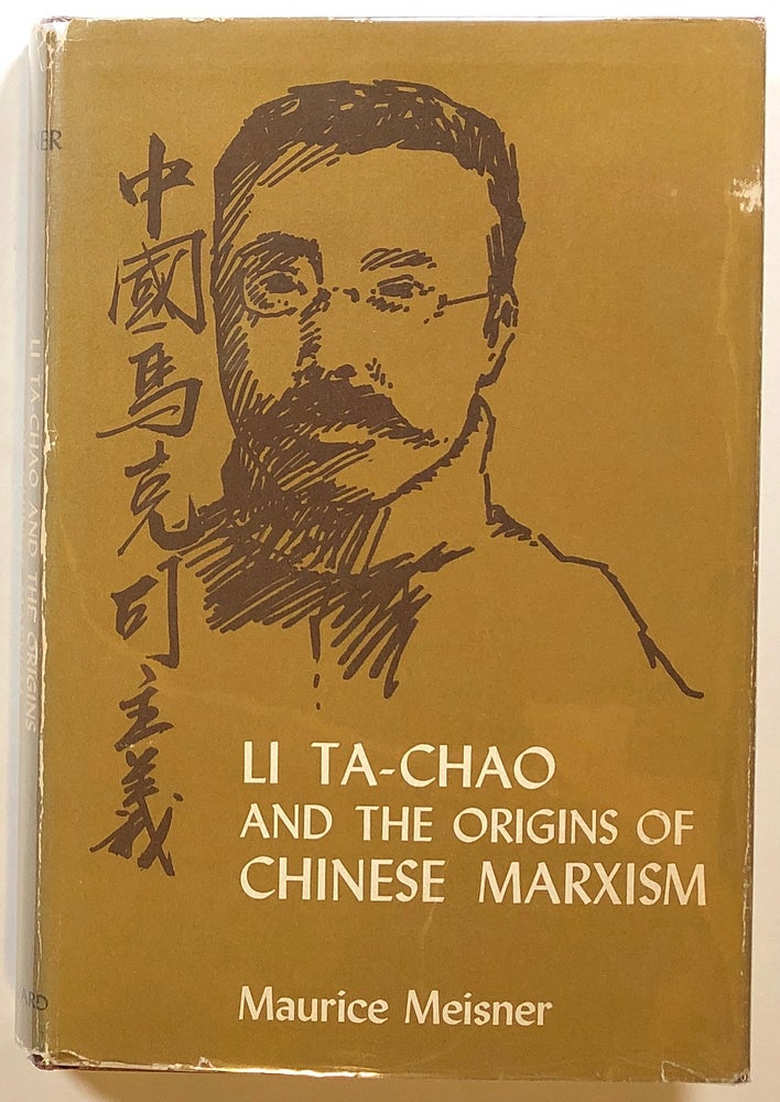 Item #s00014716 Li Ta-Chao and the Origins of Chinese Marxism. Maurice Meisner.