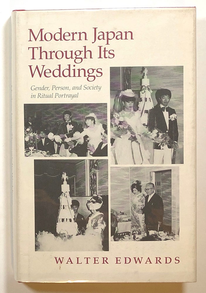 Item #s00014721 Modern Japan Through Its Weddings: Gender, Person, and Society in Ritual Portrayal. Walter Edwards.