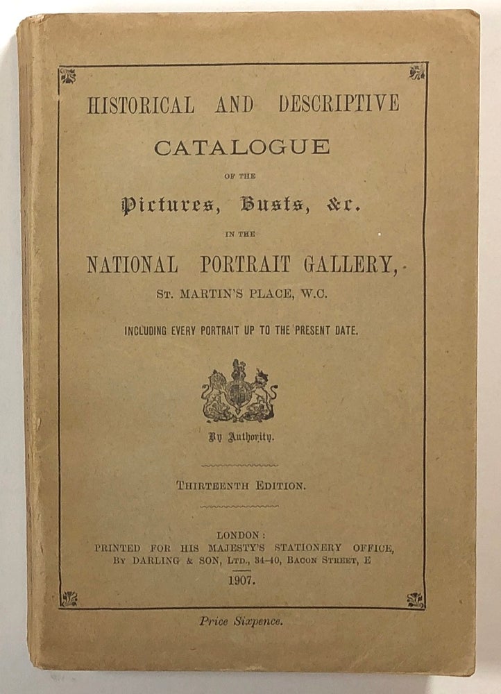 Item #s00014738 Historical and Descriptive Catalogue of the Pictures, Busts, &c. in the National Portrait Gallery, St. Martin's Place, W.C.; Including Every Portrait up to the Present Date. Lionel Cust, Darling, Son.
