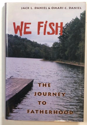 Item #s00014862 We Fish, The Journey to Fatherhood. Jack L. Daniel, Omari C. Daniel