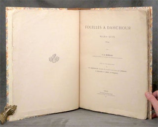 Fouilles a Dahchour, Mars-Juin 1894 par J. de Morgan; Avec la collaboration de MM. Berthelot...G. Legrain, G. Jequier, V. Loret, D. Fouquet