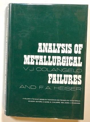 Item #s00014998 Analysis of Metallurgical Failures. V. J. Colangelo, F. A. Heiser