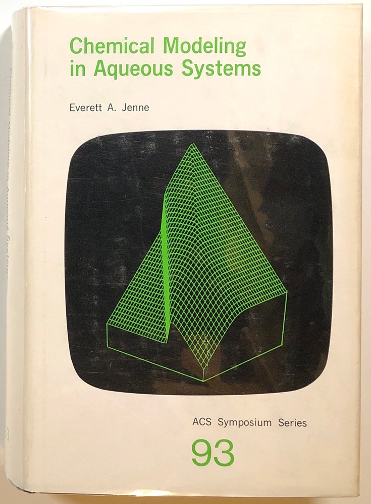 Item #s00015004 Chemical Modeling in Aqueous Systems: Speciation, Sorption, Solubility, and Kinetics. Everett A. Jenne.