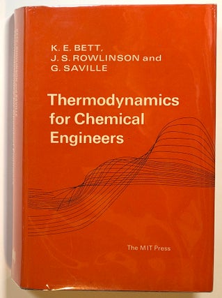 Item #s00015012 Thermodynamics for Chemical Engineers. K. E. Bett, J. S. Rowlinson, G. Saville