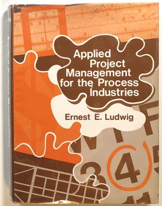 Item #s00015030 Applied Project Management for the Process Industries. Ernest E. Ludwig