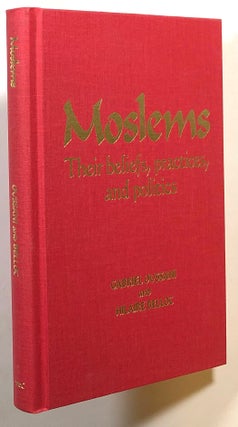 Item #s00015187 Moslems: Their Beliefs, Practices, and Politics. Gabriel Oussani, Hilaire Belloc