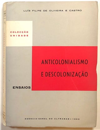 Item #s00015206 Anticolonialismo e Descolonizacao, Ensaios; Coleccao Unidade. Luis Filipe de...