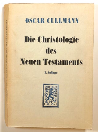 Item #s00015519 Die Christologie des Neuen Testaments. Oscar Cullman