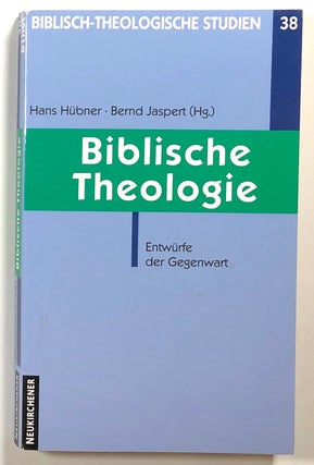 Item #s00015622 Biblische Theologie, Entwurfe der Gegenwart; Biblisch-Theologische Studien 38....