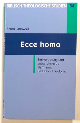 Item #s00015665 Ecce Homo, Stellvertretung und Lebenshingabe als Themen Biblischer Theologie;...