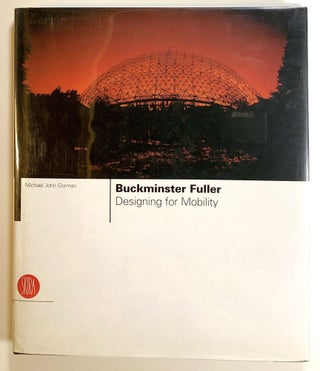Item #s00015723 Buckminster Fuller: Designing for Mobility. Michael John Gorman, Buckminster Fuller